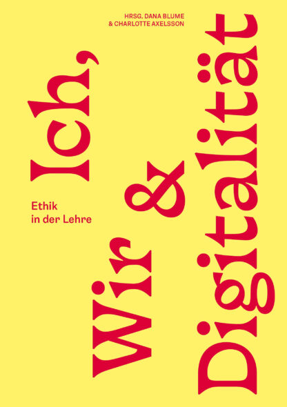 Ich, Wir & Digitalität: Ethik in der Lehre | Dana Blume, Charlotte Axelsson (Hg.) [E-Book PDF]