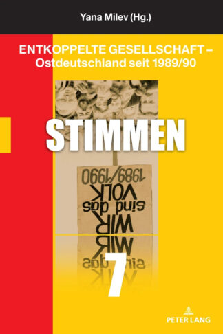 Entkoppelte Gesellschaft – Ostdeutschland seit 1989/90 [7]: Stimmen | Yana Milev (Hg.) [E-Book PDF]