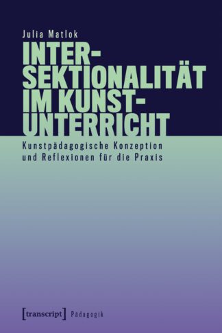 Intersektionalität im Kunstunterricht | Julia Matlok [E-Book]